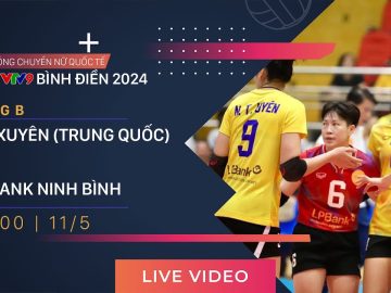 TRỰC TIẾP | TỨ XUYÊN (TQ) – LPBANK NINH BÌNH | Giải bóng chuyền nữ quốc tế VTV9 Bình Điền 2024