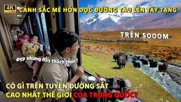 TUYẾN TÀU CAO NHẤT TG – CHUẨN BỊ GÌ CHO HÀNH TRÌNH 2 NGÀY ĐƯỜNG LÊN TÂY TẠNG?