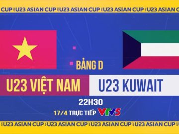 U23 Việt Nam vs U23 Kuwait | 22h30 ngày 17/4 trên VTV5