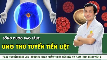 Ung thư tuyến tiền liệt sống được bao lâu? | SKĐS