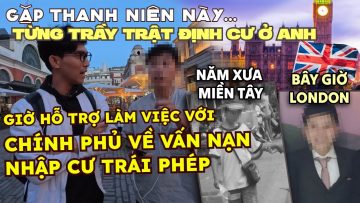 VẤN ĐỀ TỊ NẠN Ở ANH VÀ ĐƯỜNG ĐỜI ĐỊNH CƯ TẠI UK🇬🇧