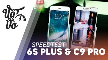 Vật Vờ| 6GB RAM Samsung đọ 2GB RAM Apple: C9 Pro và iPhone 6s Plus