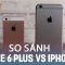 Vật Vờ| So sánh iPhone SE và iPhone 6 Plus: to hay khoẻ hơn?