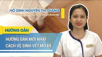 Vết mổ sau sinh bao lâu thì lành? Vệ sinh thế nào để không đau, không sưng?