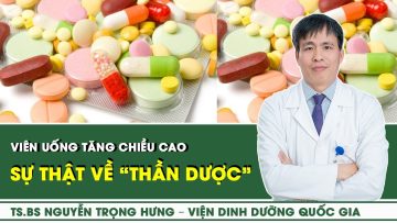 Viên uống tăng chiều cao – Sự thật về “thần dược” mang danh hormone tăng trưởng | SKĐS