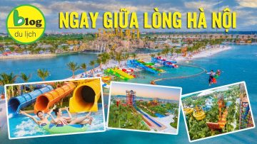Vinwonders Hà Nội – chi tiết bảng giá và hướng dẫn cách vui choi toẹt ga