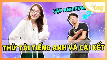 Vlog nói Tiếng Anh và lần đầu tiên gặp anh Pew Pew | VyLog Ep.4 ENG | Khánh Vy