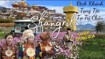 Vùng dân tộc Tạng ở Vân Nam – TQ giờ sống sao?