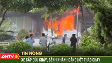 Xe cứu thương bốc cháy ngùn ngụt trước phòng cấp cứu bệnh viện tỉnh Nghệ An | ANTV