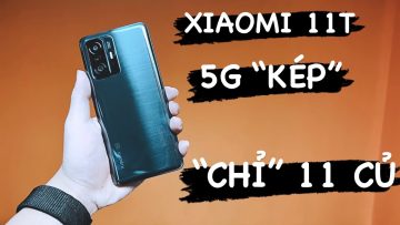 Xiaomi 11T – Sử dụng chip Mediatek nhưng khoẻ như Snapdragon 8xx??