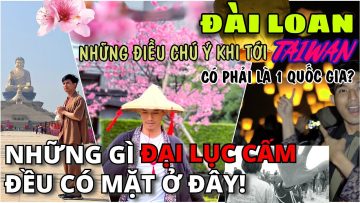 XỨ ĐÀI lý thú – Miễn VISA| Phố người VIỆT ĐÀITRUNG| Thiên Đăng| CỬU PHẦN| Hoa đào| CAO HÙNG| Ẩm thực