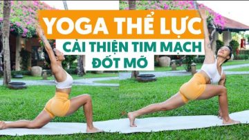 Yoga Tone – Bài tập yoga cải thiện tim mạch, hô hấp, đốt calo giảm mỡ | Advanced