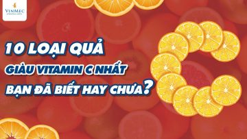 10 loại quả giàu vitamin C nhất