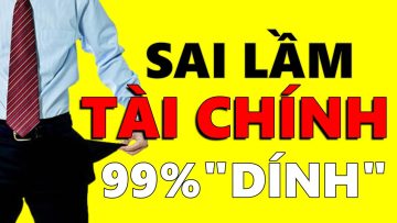 10 SAI LẦM TÀI CHÍNH 99% mắc phải khi 20-30-40 tuổi | GIÁ NHƯ BIẾT SỚM HƠN