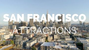 10 Top Tourist Attractions in San Francisco – Travel Video