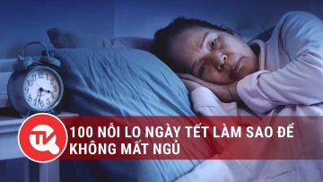 100 nỗi lo ngày Tết làm sao để không mất ngủ | Truyền hình Quốc hội Việt Nam