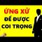 14 Mẹo Ứng Xử Đi Đâu Cũng Được Coi Trọng!