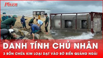 3 bồn kim loại từ Thái Lan trôi dạt vào Quảng Ngãi, doanh nghiệp Hàn Quốc xin nhận lại | Thời sự