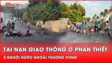 3 người nước ngoài thương vong trong vụ tai nạn trên đường ven biển ở Phan Thiết | Tin nhanh