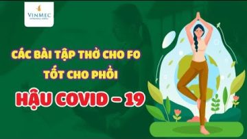 4 bài tập thở cho F0 tốt cho phổi hậu COVID-19, giúp đào thải khí và long đờm