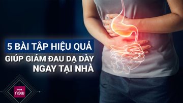 5 bài tập hiệu quả giúp giảm đau dạ dày một cách tự nhiên ngay tại nhà | VTC Now