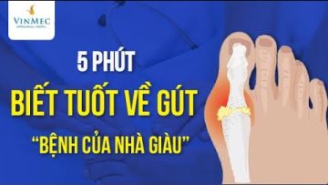 5 phút biết tuốt về Gút – “Bệnh của nhà giàu”