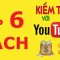 6 cách kiếm tiền trên Youtube hiệu quả | Kiếm tiền với Youtube | Kiếm tiền từ Youtube