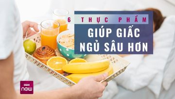 6 loại thực phẩm vô cùng quen thuộc giúp bạn có một giấc ngủ ngon | VTC Now