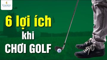 6 lợi ích sức khỏe khi chơi Golf và các chấn thương thường gặp