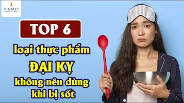 6 thực phẩm ĐẠI KỴ khi bị sốt, có cả TRỨNG