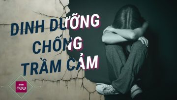 7 chất dinh dưỡng các bác sĩ khuyên dùng để hỗ trợ chống lại triệu chứng trầm cảm | VTC Now