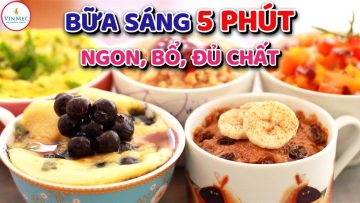 7 món ăn sáng NGON – BỔ – RẺ cho cả tuần, làm xong trong 5 phút