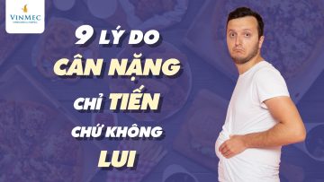 9 lý do cân nặng chỉ TIẾN chứ không LUI