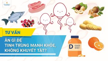 Ăn gì để tinh trùng mạnh khỏe, không khuyết tật?