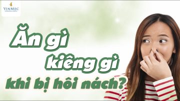 Ăn gì, kiêng gì khi bị hôi nách?