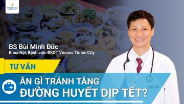 Ăn gì tránh tăng đường huyết dịp Tết?