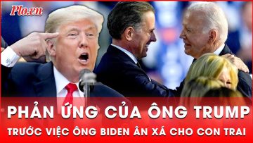 Ân xá cho con trai Hunter, ông Biden bị ông Trump chỉ trích là lạm quyền | Thời sự quốc tế