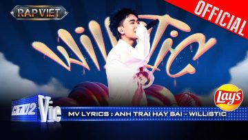 ANH TRAI HAY SAI – willistic | Rap Việt 2024 [Mv Lyrics]