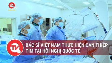 Bác sĩ Việt Nam thực hiện can thiệp tim tại hội nghị quốc tế | Truyền hình Quốc hội Việt Nam