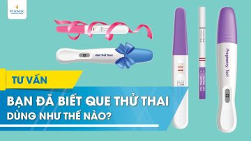 Bạn đã biết que thử thai dùng như thế nào chưa?