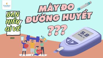 Bạn hiểu gì về máy đo đường huyết?