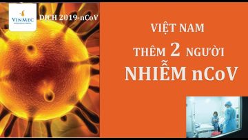 (Bản tin 6/2) Việt Nam tăng thêm 2 người nhiễm virus corona chủng mới (2019-nCoV)