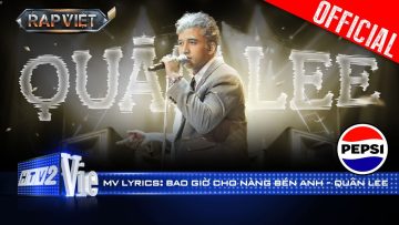 BAO GIỜ CHO NÀNG BÉN ANH – Quân Lee | Rap Việt 2024 [Mv Lyrics]