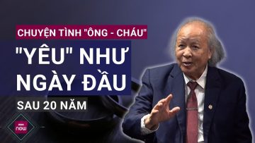 Bất chấp nhiều lời bàn tán, mối tình ông – cháu của bác sĩ Nguyễn Hữu Trọng vẫn đơm hoa, kết trái