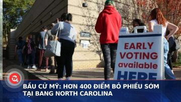 Bầu cử Mỹ: Hơn 400 điểm bỏ phiếu sớm tại bang North Carolina  | Truyền hình Quốc hội Việt Nam