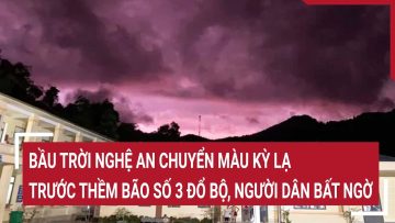 Bầu trời Nghệ An chuyển màu kỳ lạ trước thềm bão số 3 đổ bộ, người dân bất ngờ