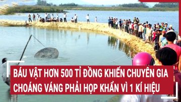 Báu vật hơn 500 tỉ đồng khiến chuyên gia choáng váng phải họp khẩn vì 1 kí hiệu