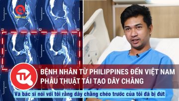 Bệnh nhân từ Philippines đến Việt Nam phẫu thuật tái tạo dây chằng | Truyền hình Quốc hội Việt Nam