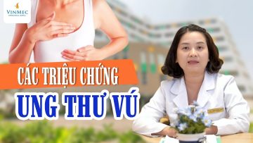 Bệnh ung thư vú và cách nhận biết sớm nhất | ThS, BS Nguyễn Thục Vỹ – Vinmec Nha Trang