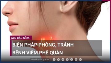 Bệnh viêm phế quản: Cách phòng tránh trong mùa lạnh | VTC Now